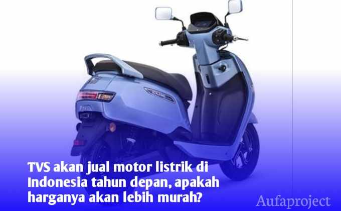 TVS Akan Jual Motor Listrik Di Indonesia