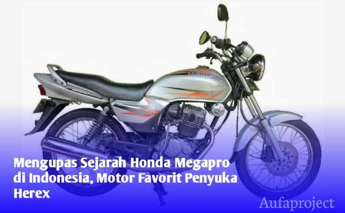 Sejarah Lahirnya Honda Megapro di Indonesia