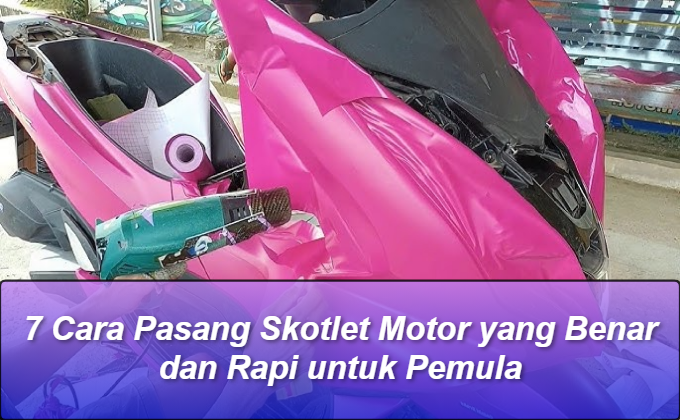 7 Cara Pasang Skotlet Motor yang Benar