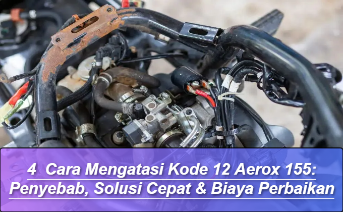Cara Mengatasi Kode 12 Aerox 155