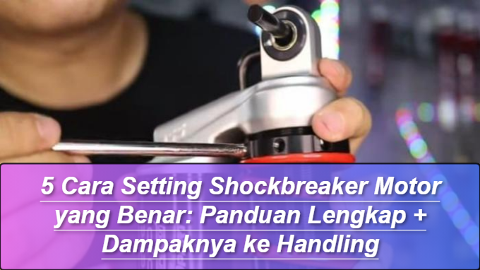 Cara Setting Shockbreaker Motor yang Benar