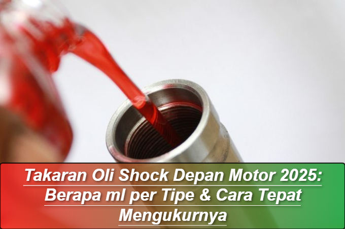 Takaran Oli Shock Depan Motor 2025: Berapa ml